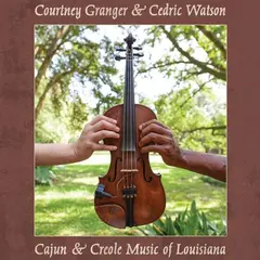 Courtney Granger &amp; Cedric Watson Cajun &amp; Creole Music Of Louisiana (2LP)