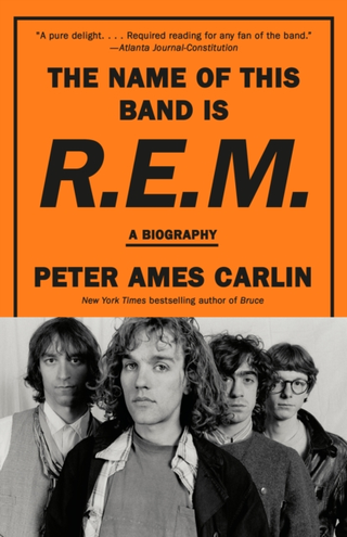 Peter Ames Carlin The Name Of This Band Is R.E.M. (BOK) 