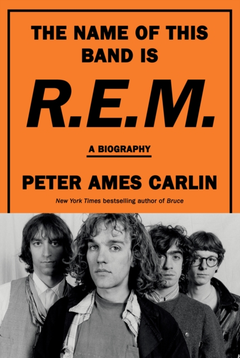 Peter Ames Carlin The Name Of This Band Is R.E.M. (BOK)