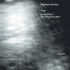 Stephen Hartke Tituli: Cathedral In The Thrashing… (CD)