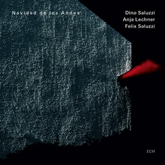 Dino Saluzzi/Anja Lechner/Felix Saluzzi Navidad De Los Andes (CD)