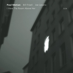Paul Motian/Bill Frisell/Joe Lovano I Have The Room Above Her (CD)