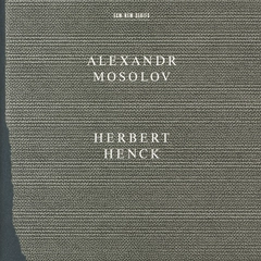 Alexandr Mosolov/Herbert Henck Alexandr Mosolov/Herbert Henck (CD)