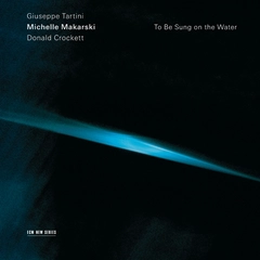 Michelle Makarski/Tartini/Crockett To Be Sung On The Water (CD)
