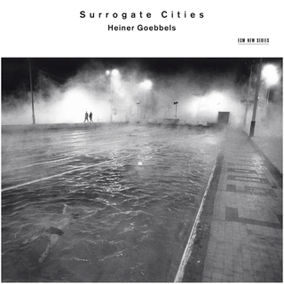 Heiner Goebbels Surrogate Cities (CD)
