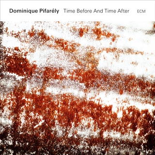 Dominique Pifarély Time Before And Time After (CD)