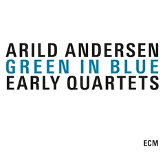 Arild Andersen Green In Blue - Early Quartets (3CD)