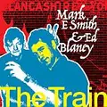 Mark E. Smith &amp; Ed Blaney The Train Pt. 4 (2CD)