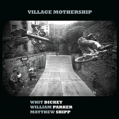Whit Dickey/William Parker/Matthew Shipp Village Mothership (LP)