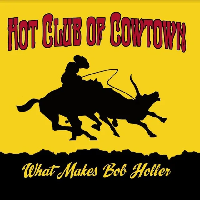 The Hot Club Of Cowtown What Makes Bob Holler (LP) 