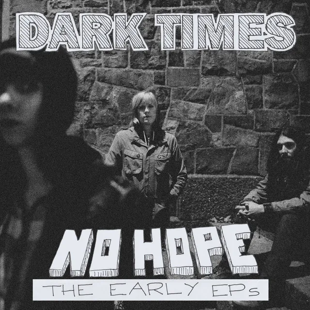 Dark Times No Hope / The Early EPs - LTD (LP) 