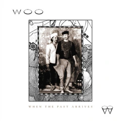 Woo When The Past Arrives (LP)