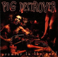 Pig Destroyer Prowler In The Yard - DLX (2CD)