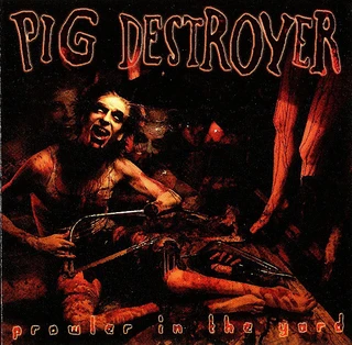 Pig Destroyer Prowler In The Yard - DLX (2CD)