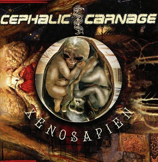 Cephalic Carnage Xenosapien (CD)