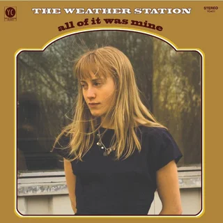 The Weather Station All Of It Was Mine (CD)