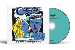 Caravan It's None Of Your Business (CD)