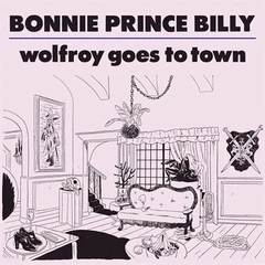 Bonnie 'Prince' Billy Wolfroy Goes To Town (CD)