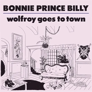 Bonnie 'Prince' Billy Wolfroy Goes To Town (CD)