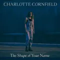 Charlotte Cornfield The Shape Of Your Name - LTD (LP)
