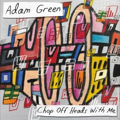 Adam Green Chop Off Heads With Me (LP)