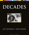 John Aizlewood Joy Division + New Order: Decades (BOK)