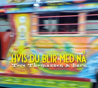 Tore Thomassen &amp; Barn Hvis Du Blir Med Nå (CD)