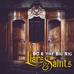 BC &amp; The Big Rig Liars &amp; Saints (LP)