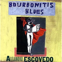 Alejandro Escovedo Bourbonitis Blues (CD)