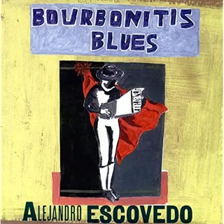 Alejandro Escovedo Bourbonitis Blues (CD)