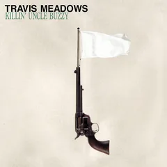 Travis Meadows Killin Uncle Buzzy (LP)