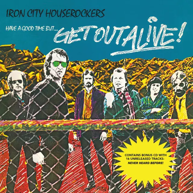 Iron City Houserockers Have A Good Time But…Get Out Alive (2CD) 