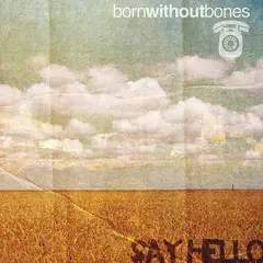 Born Without Bones Say Hello (LP)