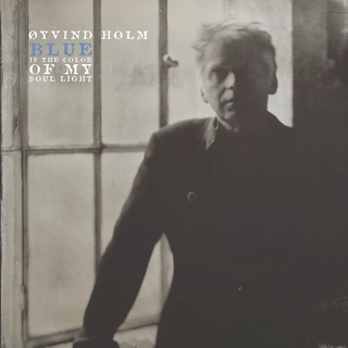 Øyvind Holm Blue Is The Color Of My Soul Light (LP)