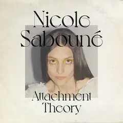 Nicole Sabouné Attatchment Theory (LP)