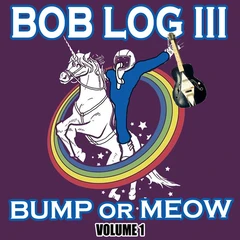 Bob Log III Bump Or Meow Volume 1 (LP)