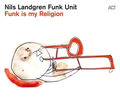 Nils Landgren Funk Unit Funk Is My Religion (CD)