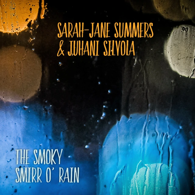 Sarah-Jane Summers & Juhani Silvola The Smoky Smirr O' Rain (CD) 