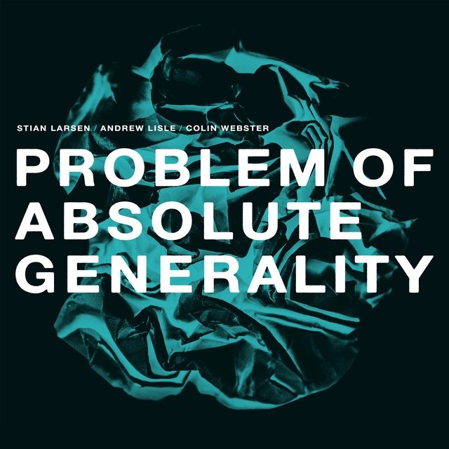 Stian Larsen/Andrew Lisle/Colin Webster Problem Of Absolute Generality (LP) 