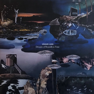 Håvard Lund Dreams Of Boundless Time (LP)