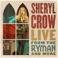Sheryl Crow Live From The Ryman &amp; More (2CD)