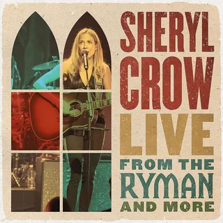 Sheryl Crow Live From The Ryman &amp; More (2CD)