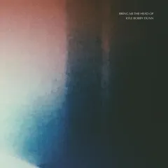 Kyle Bobby Dunn Bring Me The Head Of Kyle Bobby… (3LP)