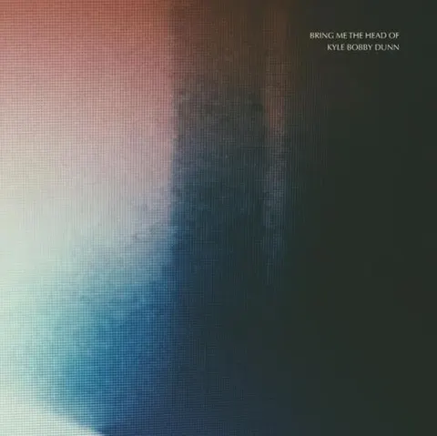 Kyle Bobby Dunn Bring Me The Head Of Kyle Bobby… (3LP) 