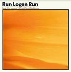 Run Logan Run For A Brief Moment We Could Smell… (LP)