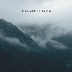 Suffocate For Fuck Sake Suffocate For Fuck Sake (LP)