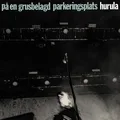 Hurula På En Grusbelagd Parkeringsplats (CD)