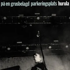Hurula På En Grusbelagd Parkeringsplats (CD)