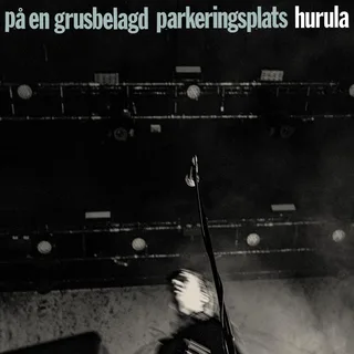Hurula På En Grusbelagd Parkeringsplats (CD)