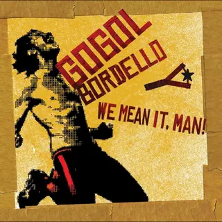 Gogol Bordello We Mean It, Man! - LTD (LP)